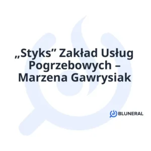 „Styks” Zakład Usług Pogrzebowych – Marzena Gawrysiak