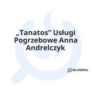 „Tanatos” Usługi Pogrzebowe Anna Andrelczyk