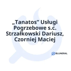 „Tanatos” Usługi Pogrzebowe s.c. Strzałkowski Dariusz, Czorniej Maciej