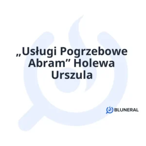 „Usługi Pogrzebowe Abram” Holewa Urszula