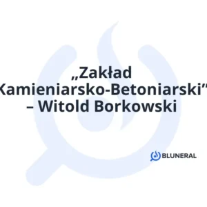 „Zakład Kamieniarsko-Betoniarski” – Witold Borkowski