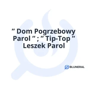 ” Dom Pogrzebowy Parol ” ; ” Tip-Top ” Leszek Parol